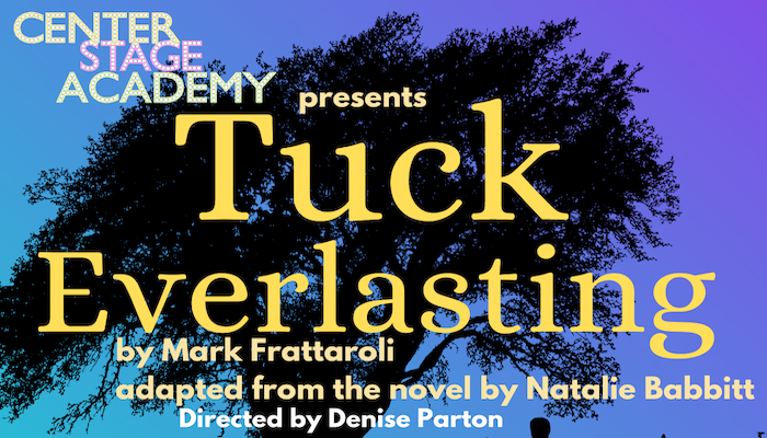 The Center for the Arts and Center Stage Academy presents Tuck Everlasting at Cannonsburgh Village