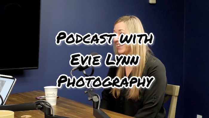Podcast with Evie Lynn Photography