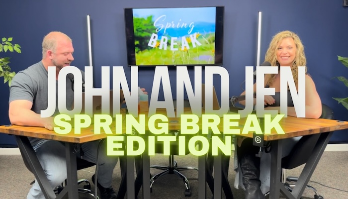 John & Jen Spring Break Edition