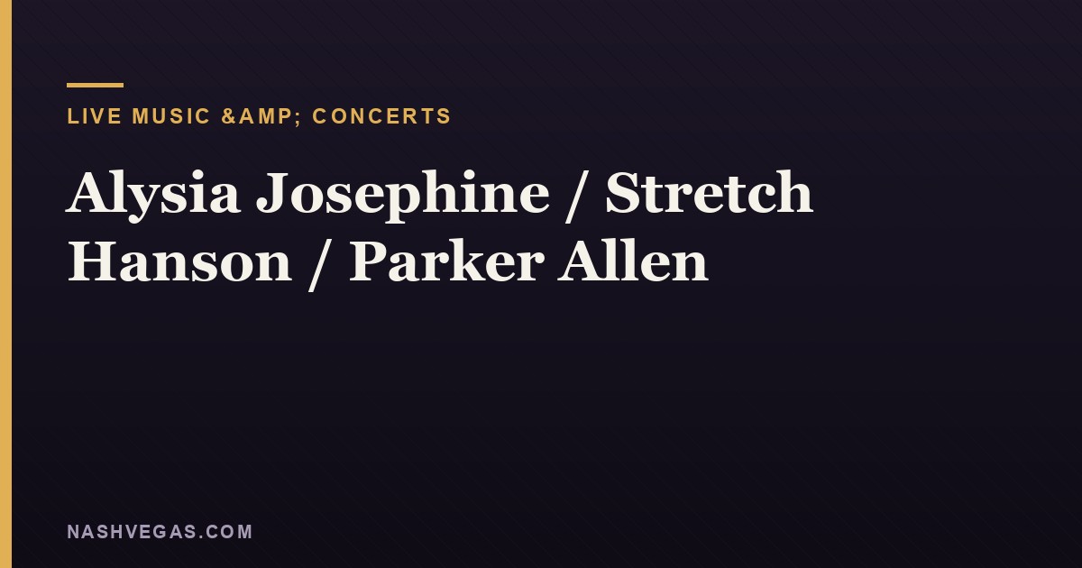 Alysia Josephine / Stretch Hanson / Parker Allen