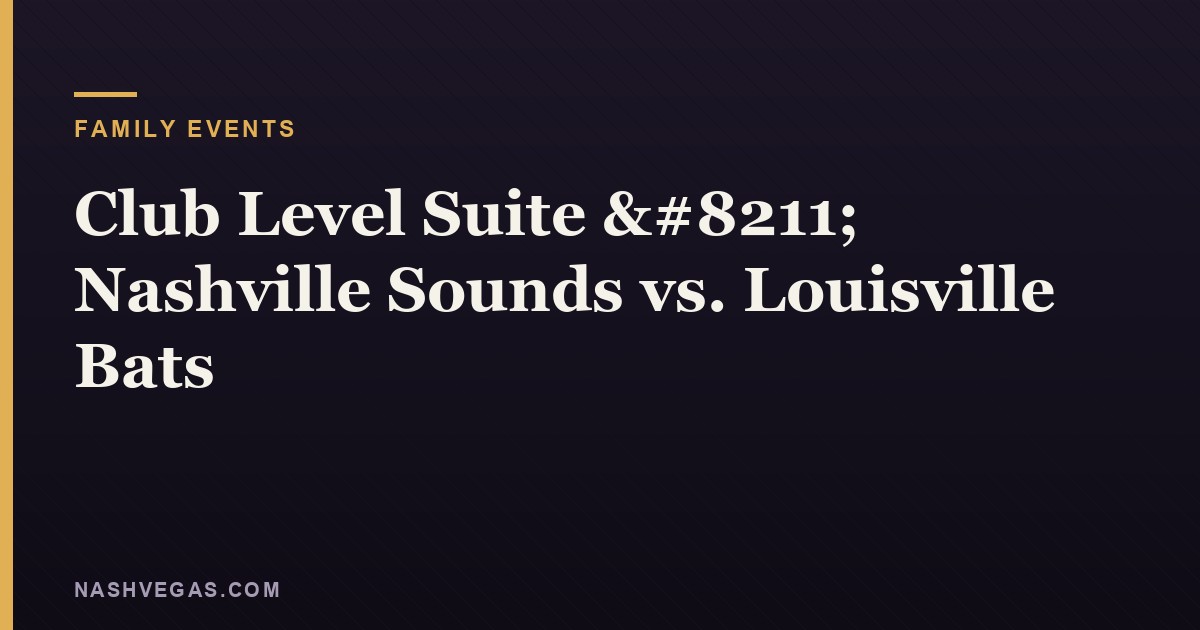 Club Level Suite – Nashville Sounds vs. Louisville Bats