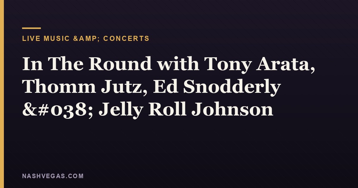 In The Round with Tony Arata, Thomm Jutz, Ed Snodderly & Jelly Roll Johnson