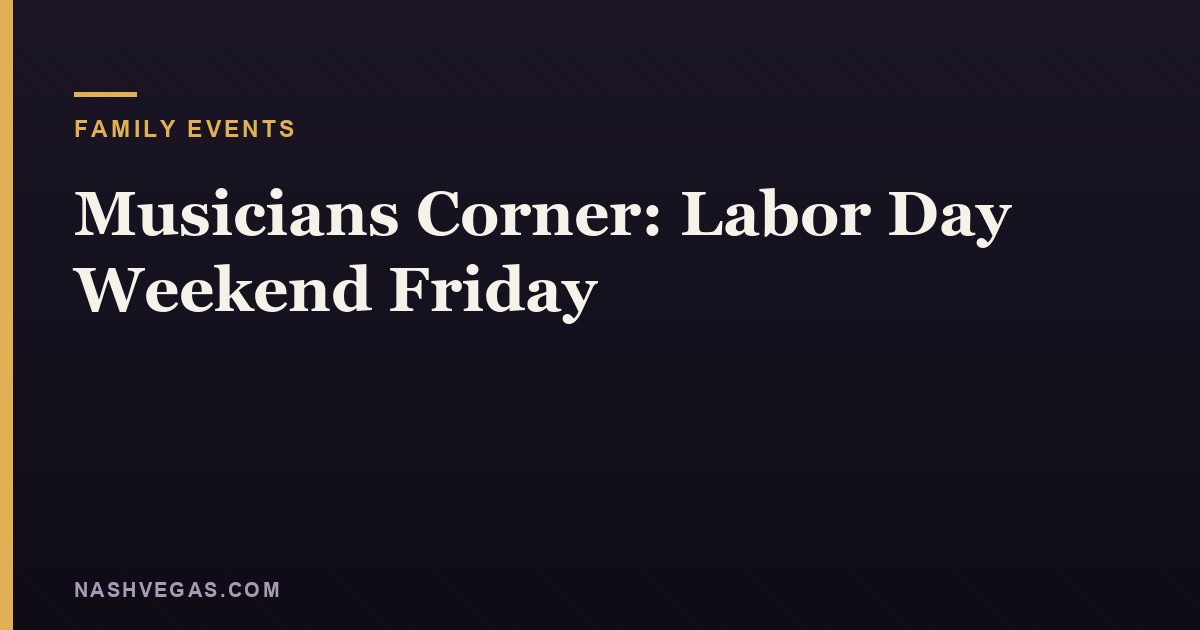 Musicians Corner: Labor Day Weekend Friday