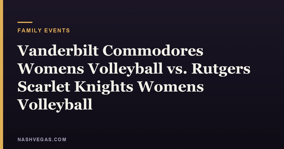 Vanderbilt Commodores Womens Volleyball vs. Rutgers Scarlet Knights Womens Volleyball